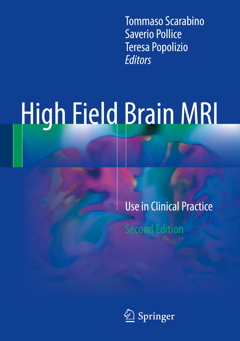Titlebook: High Field Brain MRI; Use in Clinical Prac Tommaso Scarabino,Saverio Pollice,Teresa Popolizio Book 2017Latest edition Springer Internationa Titlebook: High Field Brain MRI; Use in Clinical Prac Tommaso Scarabino,Saverio Pollice,Teresa Popolizio Book 2017Latest edition Springer Internationa