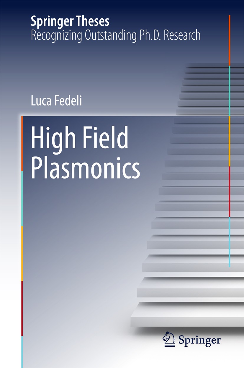 Titlebook: High Field Plasmonics; Luca Fedeli Book 2017 Springer International Publishing AG 2017 Laser-plasma Interaction.High Field Plasmonics.Part Titlebook: High Field Plasmonics; Luca Fedeli Book 2017 Springer International Publishing AG 2017 Laser-plasma Interaction.High Field Plasmonics.Part