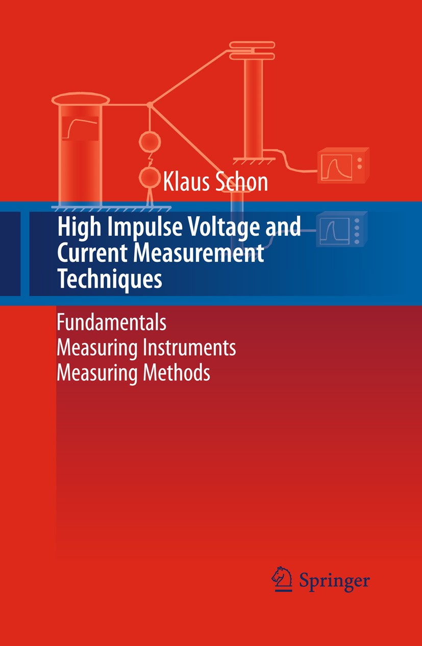 Titlebook: High Impulse Voltage and Current Measurement Techniques; Fundamentals – Measu Klaus Schon Book 2013 Springer International Publishing Switz Titlebook: High Impulse Voltage and Current Measurement Techniques; Fundamentals – Measu Klaus Schon Book 2013 Springer International Publishing Switz