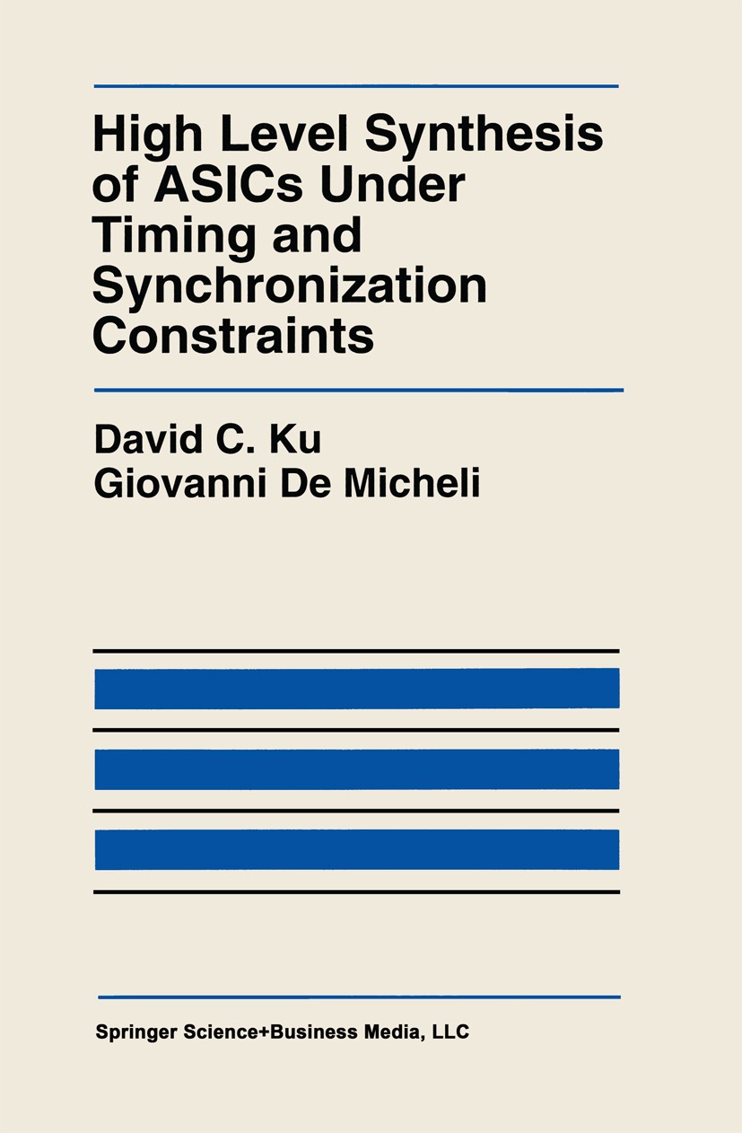 Titlebook: High Level Synthesis of ASICs under Timing and Synchronization Constraints; David C. Ku,Giovanni Micheli Book 1992 Springer Science+Busine Titlebook: High Level Synthesis of ASICs under Timing and Synchronization Constraints; David C. Ku,Giovanni Micheli Book 1992 Springer Science+Busine