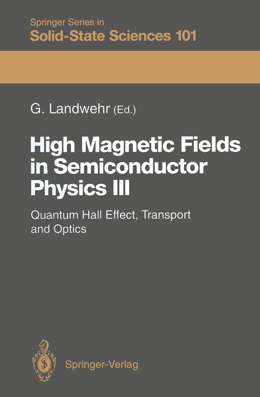 Titlebook: High Magnetic Fields in Semiconductor Physics III; Quantum Hall Effect, Gottfried Landwehr Conference proceedings 1992 Springer-Verlag Berl Titlebook: High Magnetic Fields in Semiconductor Physics III; Quantum Hall Effect, Gottfried Landwehr Conference proceedings 1992 Springer-Verlag Berl