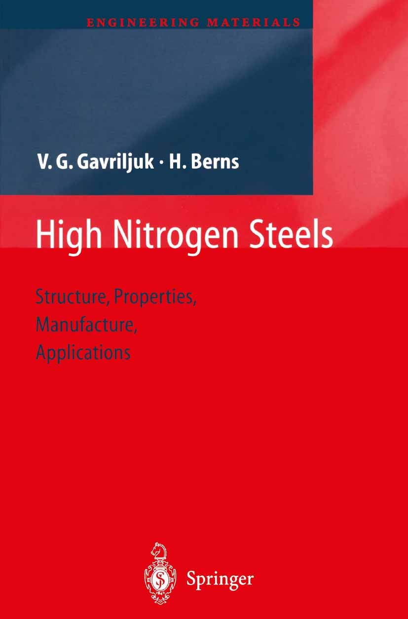 Titlebook: High Nitrogen Steels; Structure, Propertie Valentin G. Gavriljuk,Hans Berns Book 1999 Springer-Verlag Berlin Heidelberg 1999 corrosion.mate Titlebook: High Nitrogen Steels; Structure, Propertie Valentin G. Gavriljuk,Hans Berns Book 1999 Springer-Verlag Berlin Heidelberg 1999 corrosion.mate