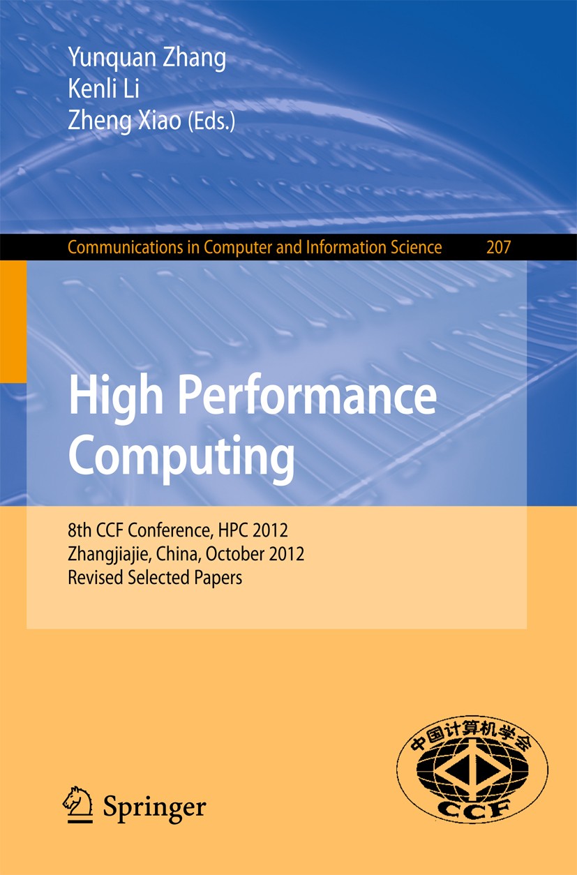 Titlebook: High Performance Computing; 8th CCF Conference, Yunquan Zhang,Kenli Li,Zheng Xiao Conference proceedings 2013 Springer-Verlag Berlin Heide Titlebook: High Performance Computing; 8th CCF Conference, Yunquan Zhang,Kenli Li,Zheng Xiao Conference proceedings 2013 Springer-Verlag Berlin Heide