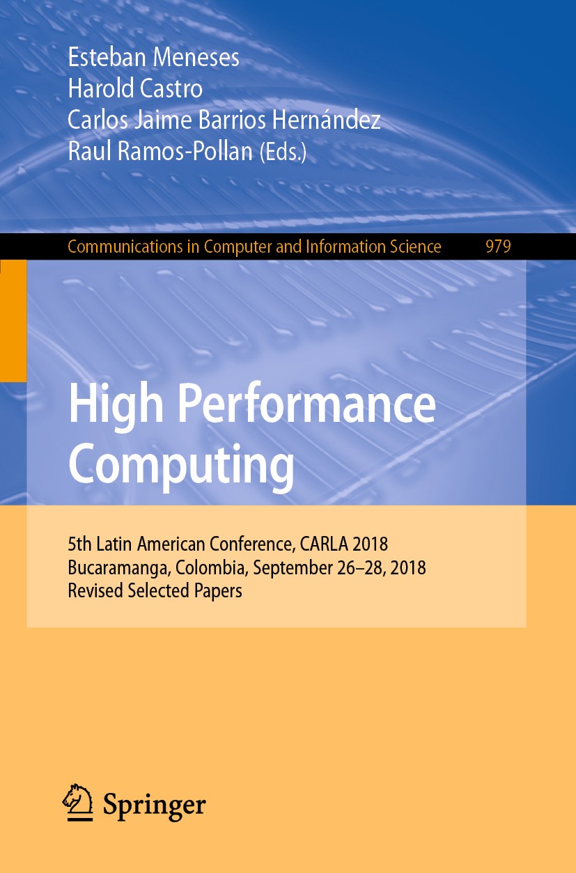 Titlebook: High Performance Computing; 5th Latin American C Esteban Meneses,Harold Castro,Raul Ramos-Pollan Conference proceedings 2019 Springer Natur Titlebook: High Performance Computing; 5th Latin American C Esteban Meneses,Harold Castro,Raul Ramos-Pollan Conference proceedings 2019 Springer Natur