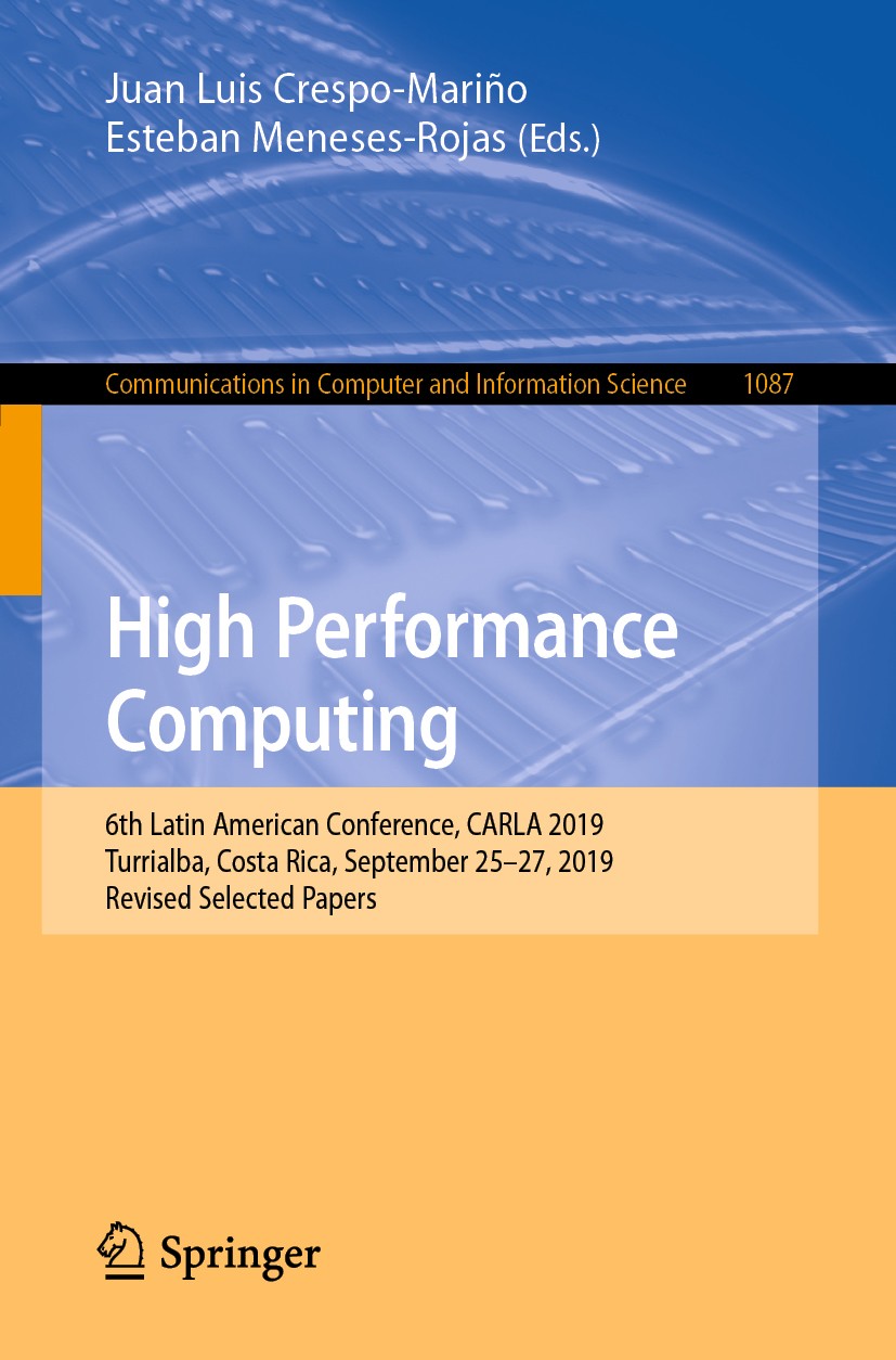 Titlebook: High Performance Computing; 6th Latin American C Juan Luis Crespo-Mariño,Esteban Meneses-Rojas Conference proceedings 2020 Springer Nature Titlebook: High Performance Computing; 6th Latin American C Juan Luis Crespo-Mariño,Esteban Meneses-Rojas Conference proceedings 2020 Springer Nature