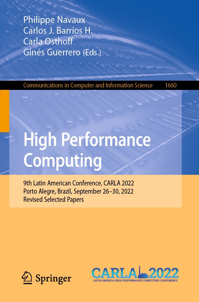 Titlebook: High Performance Computing; 9th Latin American C Philippe Navaux,Carlos J. Barrios H.,Ginés Guerrer Conference proceedings 2022 The Editor( Titlebook: High Performance Computing; 9th Latin American C Philippe Navaux,Carlos J. Barrios H.,Ginés Guerrer Conference proceedings 2022 The Editor(