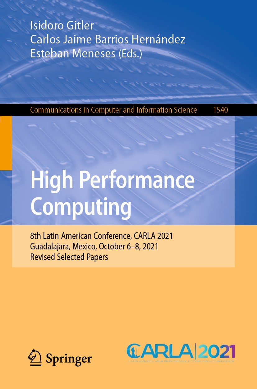 Titlebook: High Performance Computing; 8th Latin American C Isidoro Gitler,Carlos Jaime Barrios Hernández,Este Conference proceedings 2022 Springer Na Titlebook: High Performance Computing; 8th Latin American C Isidoro Gitler,Carlos Jaime Barrios Hernández,Este Conference proceedings 2022 Springer Na