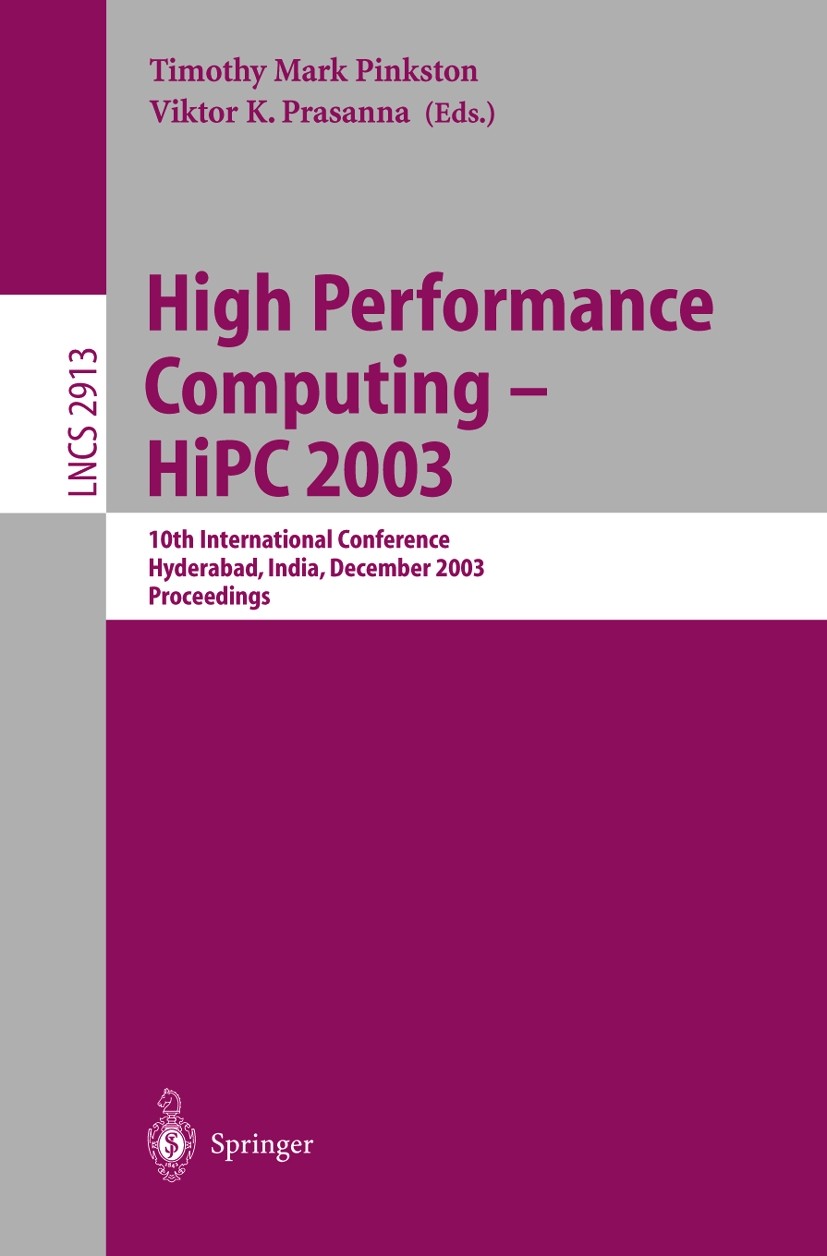 Titlebook: High Performance Computing -- HiPC 2003; 10th International C Timothy Mark Pinkston,Viktor K. Prasanna Conference proceedings 2003 Springer Titlebook: High Performance Computing -- HiPC 2003; 10th International C Timothy Mark Pinkston,Viktor K. Prasanna Conference proceedings 2003 Springer