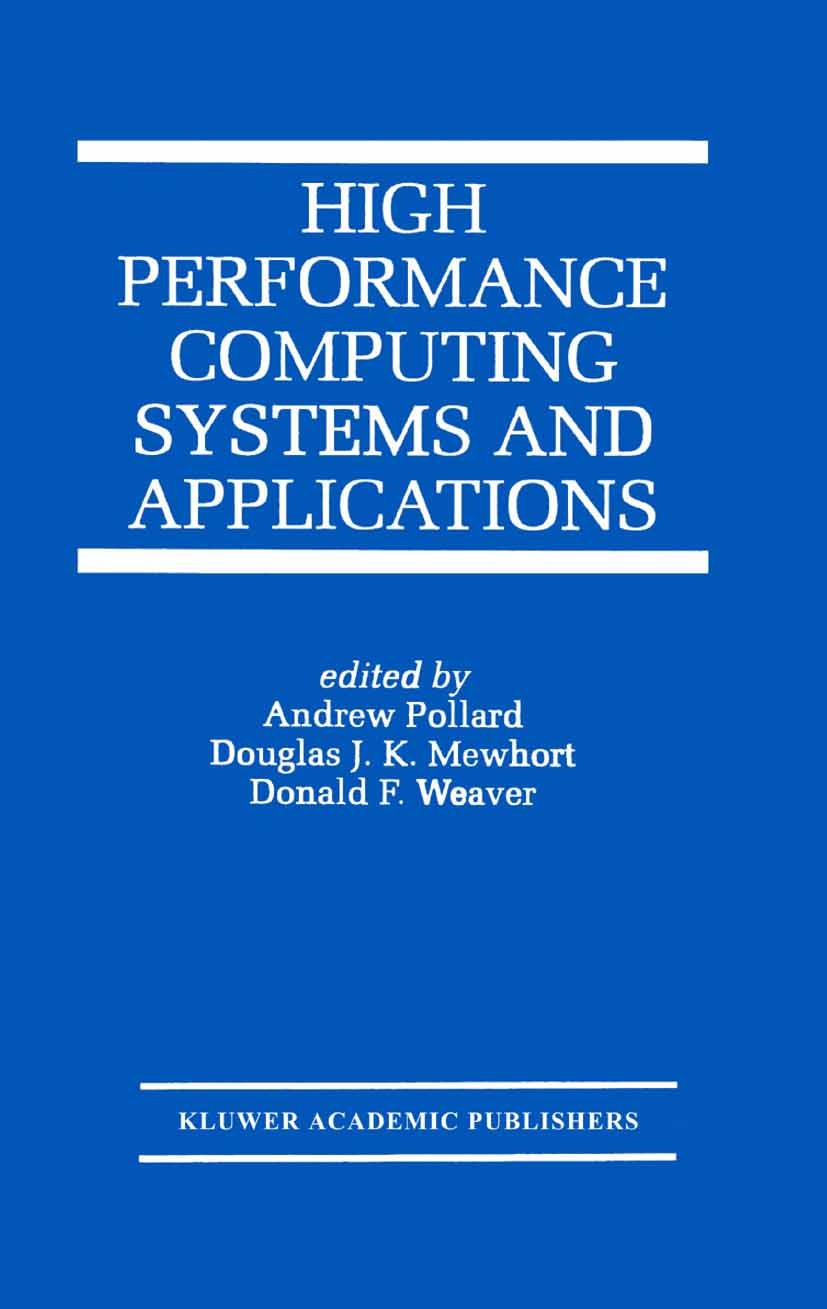 Titlebook: High Performance Computing Systems and Applications; Andrew Pollard,Douglas J. K. Mewhort,Donald F. Wea Book 2000 Springer Science+Busines Titlebook: High Performance Computing Systems and Applications; Andrew Pollard,Douglas J. K. Mewhort,Donald F. Wea Book 2000 Springer Science+Busines