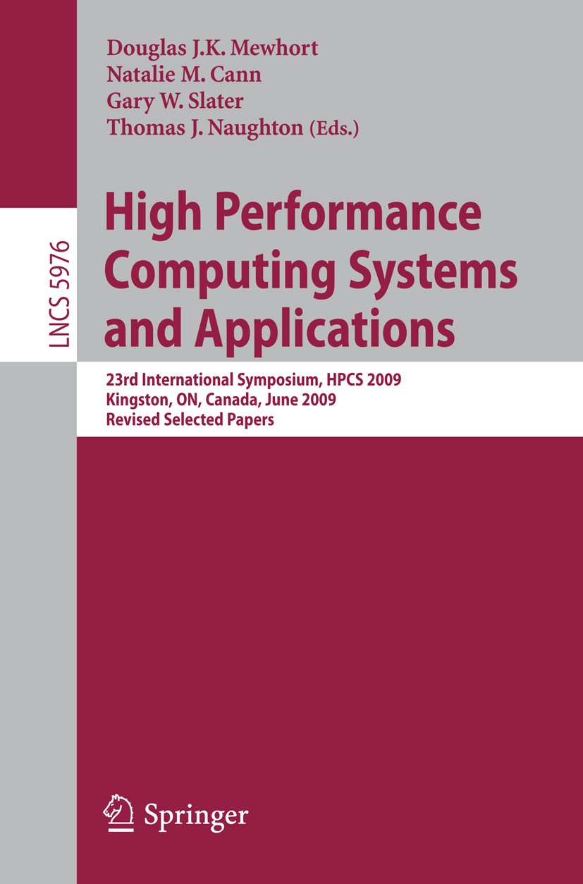 Titlebook: High Performance Computing Systems and Applications; 23rd International S Douglas J. K. Mewhort,Natalie M. Cann,Thomas J. Na Conference pro Titlebook: High Performance Computing Systems and Applications; 23rd International S Douglas J. K. Mewhort,Natalie M. Cann,Thomas J. Na Conference pro