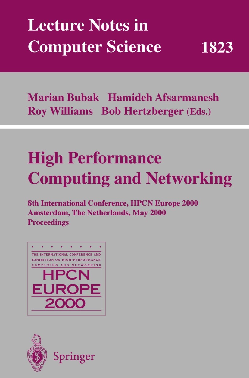 Titlebook: High-Performance Computing and Networking; 8th International Co Marian Bubak,Hamideh Afsarmanesh,Roy Williams Conference proceedings 2000 S Titlebook: High-Performance Computing and Networking; 8th International Co Marian Bubak,Hamideh Afsarmanesh,Roy Williams Conference proceedings 2000 S