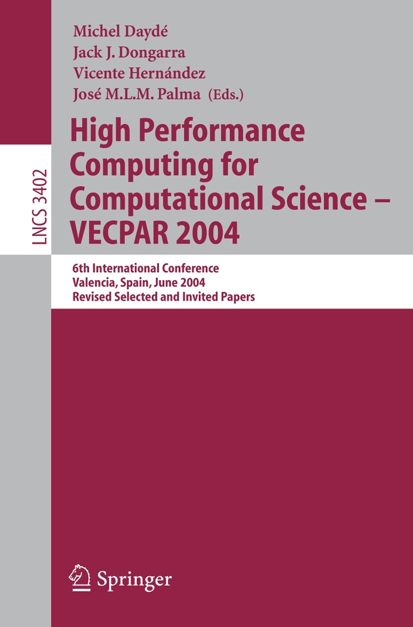 Titlebook: High Performance Computing for Computational Science - VECPAR 2004; 6th International Co Michel Daydé,Jack Dongarra,José M. L. M. Palma Con Titlebook: High Performance Computing for Computational Science - VECPAR 2004; 6th International Co Michel Daydé,Jack Dongarra,José M. L. M. Palma Con