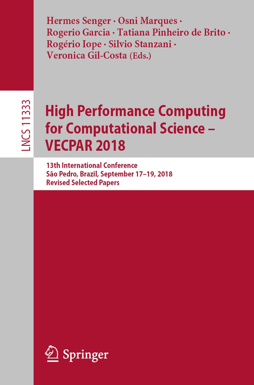 Titlebook: High Performance Computing for Computational Science – VECPAR 2018; 13th International C Hermes Senger,Osni Marques,Veronica Gil-Costa Conf Titlebook: High Performance Computing for Computational Science – VECPAR 2018; 13th International C Hermes Senger,Osni Marques,Veronica Gil-Costa Conf