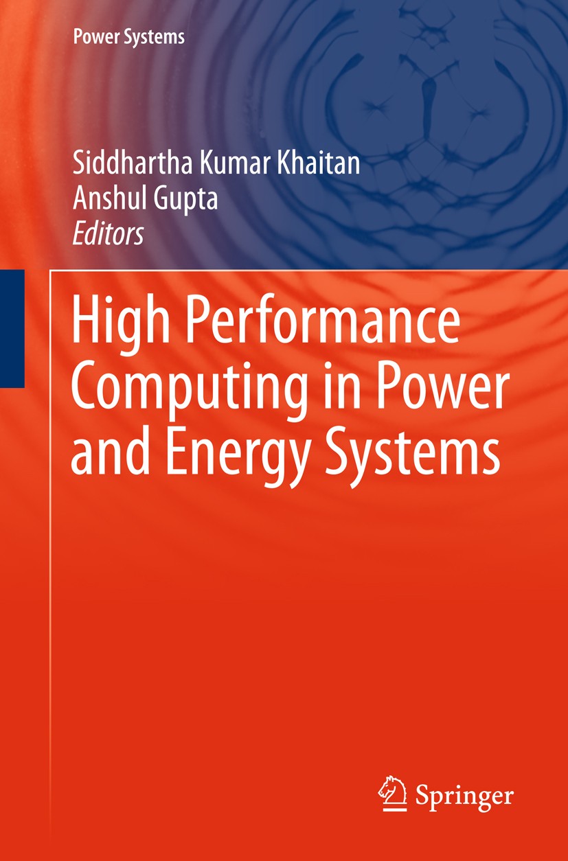 Titlebook: High Performance Computing in Power and Energy Systems; Siddhartha Kumar Khaitan,Anshul Gupta Book 2013 Springer-Verlag Berlin Heidelberg Titlebook: High Performance Computing in Power and Energy Systems; Siddhartha Kumar Khaitan,Anshul Gupta Book 2013 Springer-Verlag Berlin Heidelberg