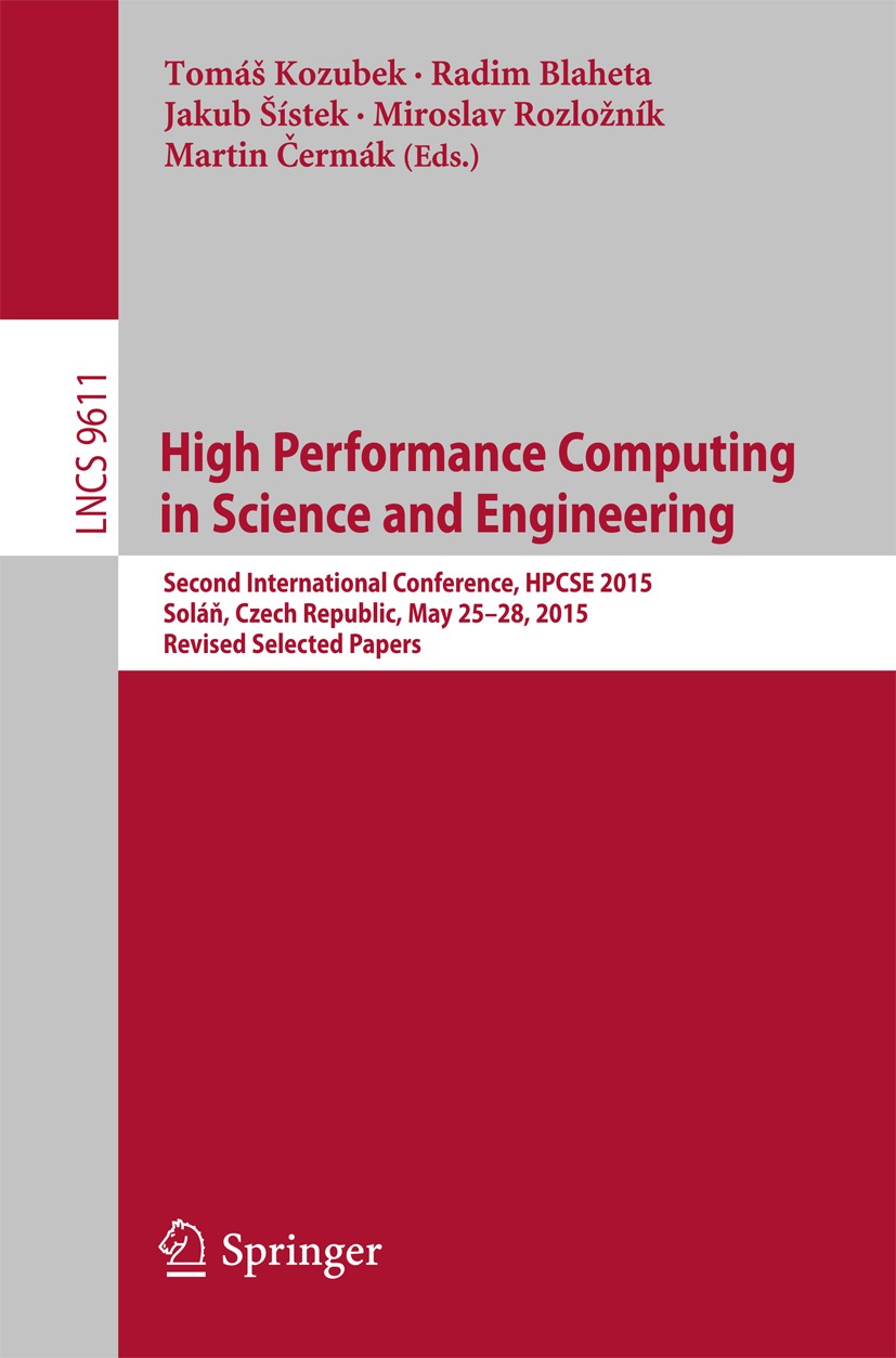 Titlebook: High Performance Computing in Science and Engineering; Second International Tomáš Kozubek,Radim Blaheta,Martin Čermák Conference proceeding Titlebook: High Performance Computing in Science and Engineering; Second International Tomáš Kozubek,Radim Blaheta,Martin Čermák Conference proceeding