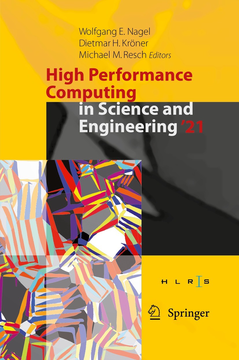 Titlebook: High Performance Computing in Science and Engineering ‘21; Transactions of the Wolfgang E. Nagel,Dietmar H. Kröner,Michael M. Res Conferen Titlebook: High Performance Computing in Science and Engineering ‘21; Transactions of the Wolfgang E. Nagel,Dietmar H. Kröner,Michael M. Res Conferen
