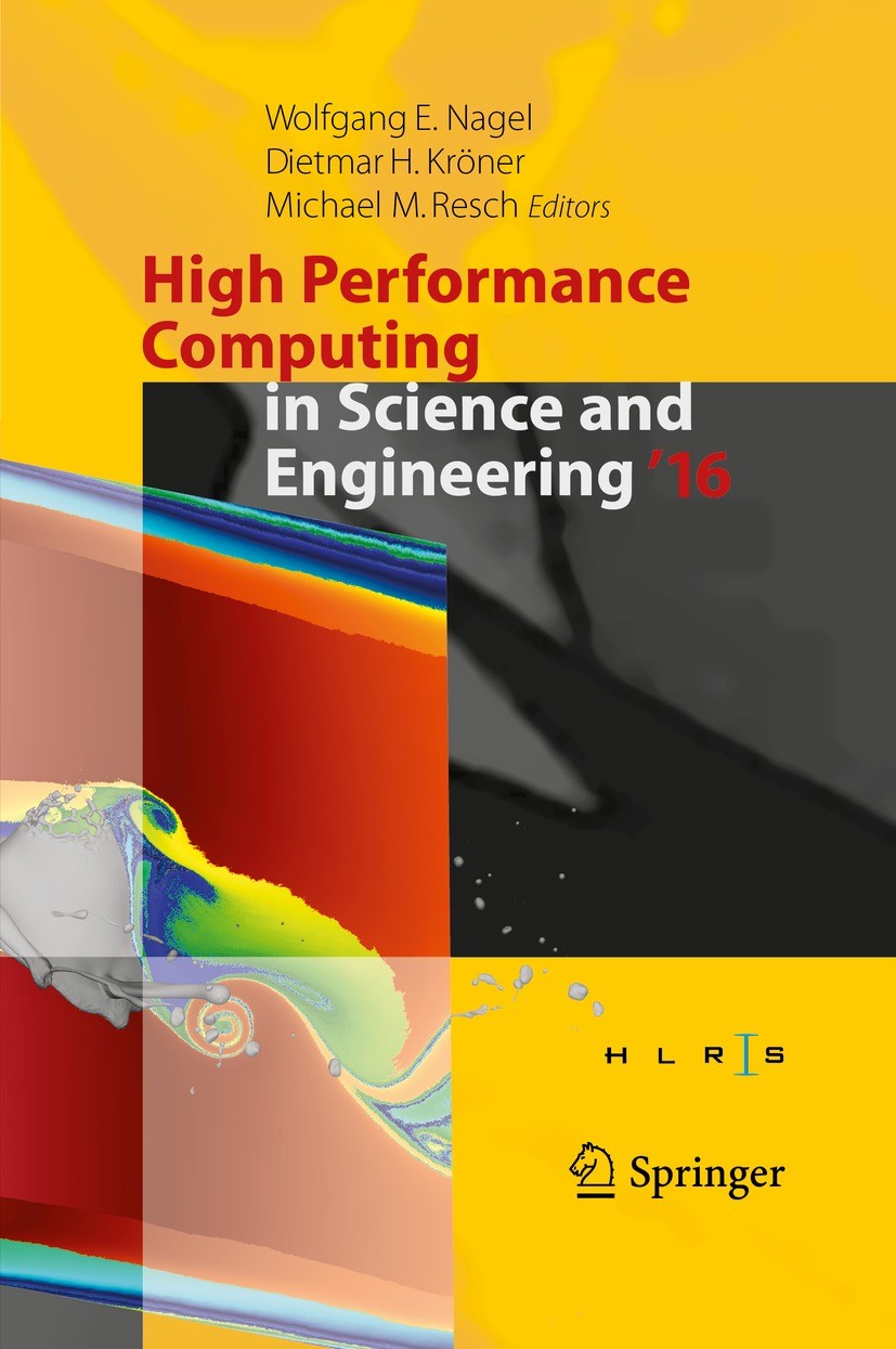 Titlebook: High Performance Computing in Science and Engineering ´16; Transactions of the Wolfgang E. Nagel,Dietmar H. Kröner,Michael M. Res Conferen Titlebook: High Performance Computing in Science and Engineering ´16; Transactions of the Wolfgang E. Nagel,Dietmar H. Kröner,Michael M. Res Conferen
