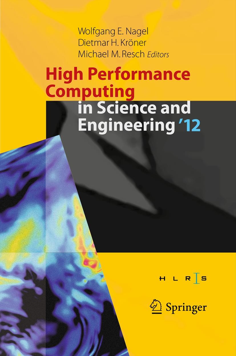 Titlebook: High Performance Computing in Science and Engineering ‘12; Transactions of the Wolfgang E. Nagel,Dietmar H. Kröner,Michael M. Res Conferen Titlebook: High Performance Computing in Science and Engineering ‘12; Transactions of the Wolfgang E. Nagel,Dietmar H. Kröner,Michael M. Res Conferen