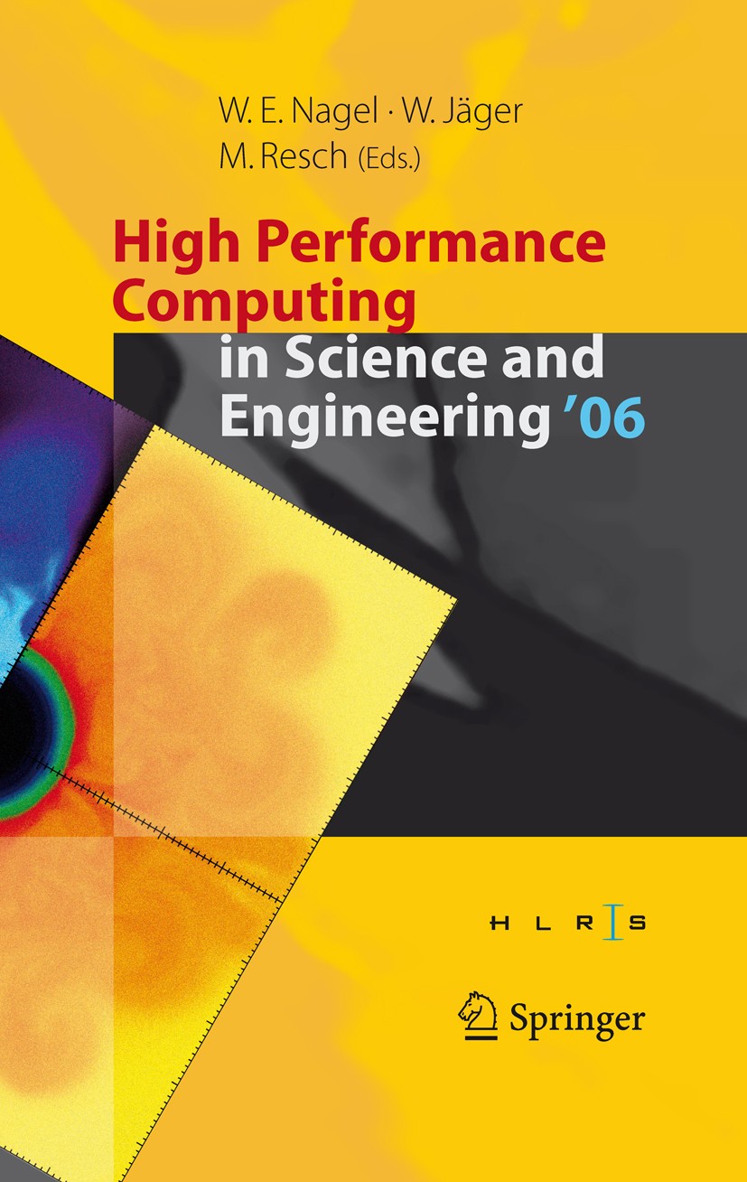 Titlebook: High Performance Computing in Science and Engineering ‘ 06; Transactions of the Wolfgang E. Nagel,Willi Jäger,Michael Resch Conference pro Titlebook: High Performance Computing in Science and Engineering ‘ 06; Transactions of the Wolfgang E. Nagel,Willi Jäger,Michael Resch Conference pro