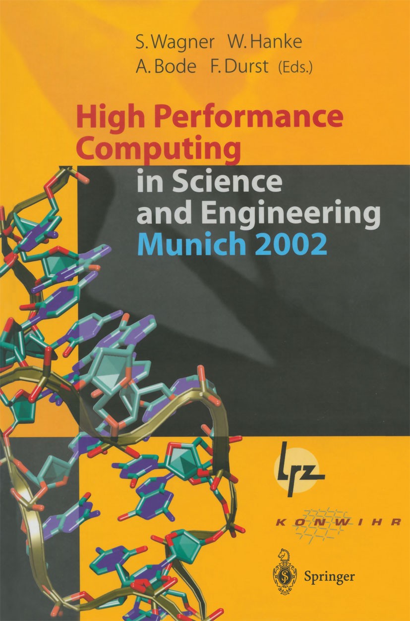 Titlebook: High Performance Computing in Science and Engineering, Munich 2002; Transactions of the Siegfried Wagner,Arndt Bode,Franz Durst Conference Titlebook: High Performance Computing in Science and Engineering, Munich 2002; Transactions of the Siegfried Wagner,Arndt Bode,Franz Durst Conference