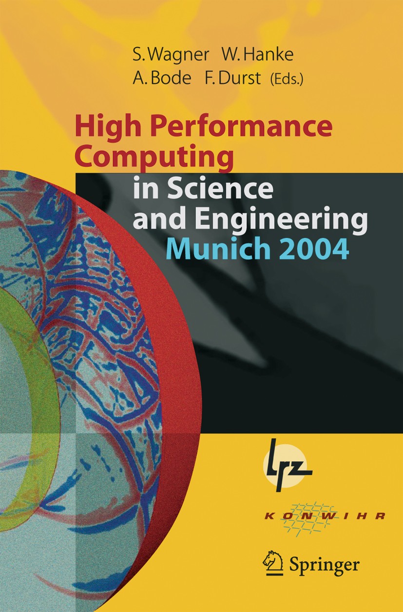 Titlebook: High Performance Computing in Science and Engineering, Munich 2004; Transactions of the Siegfried Wagner,Werner Hanke,Franz Durst Conferen Titlebook: High Performance Computing in Science and Engineering, Munich 2004; Transactions of the Siegfried Wagner,Werner Hanke,Franz Durst Conferen