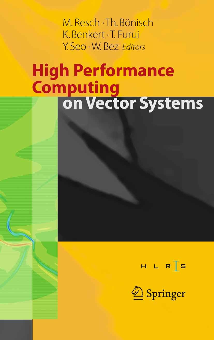 Titlebook: High Performance Computing on Vector Systems 2005; Proceedings of the H Michael Resch,Thomas Bönisch,Yoshiki Seo Conference proceedings 200 Titlebook: High Performance Computing on Vector Systems 2005; Proceedings of the H Michael Resch,Thomas Bönisch,Yoshiki Seo Conference proceedings 200