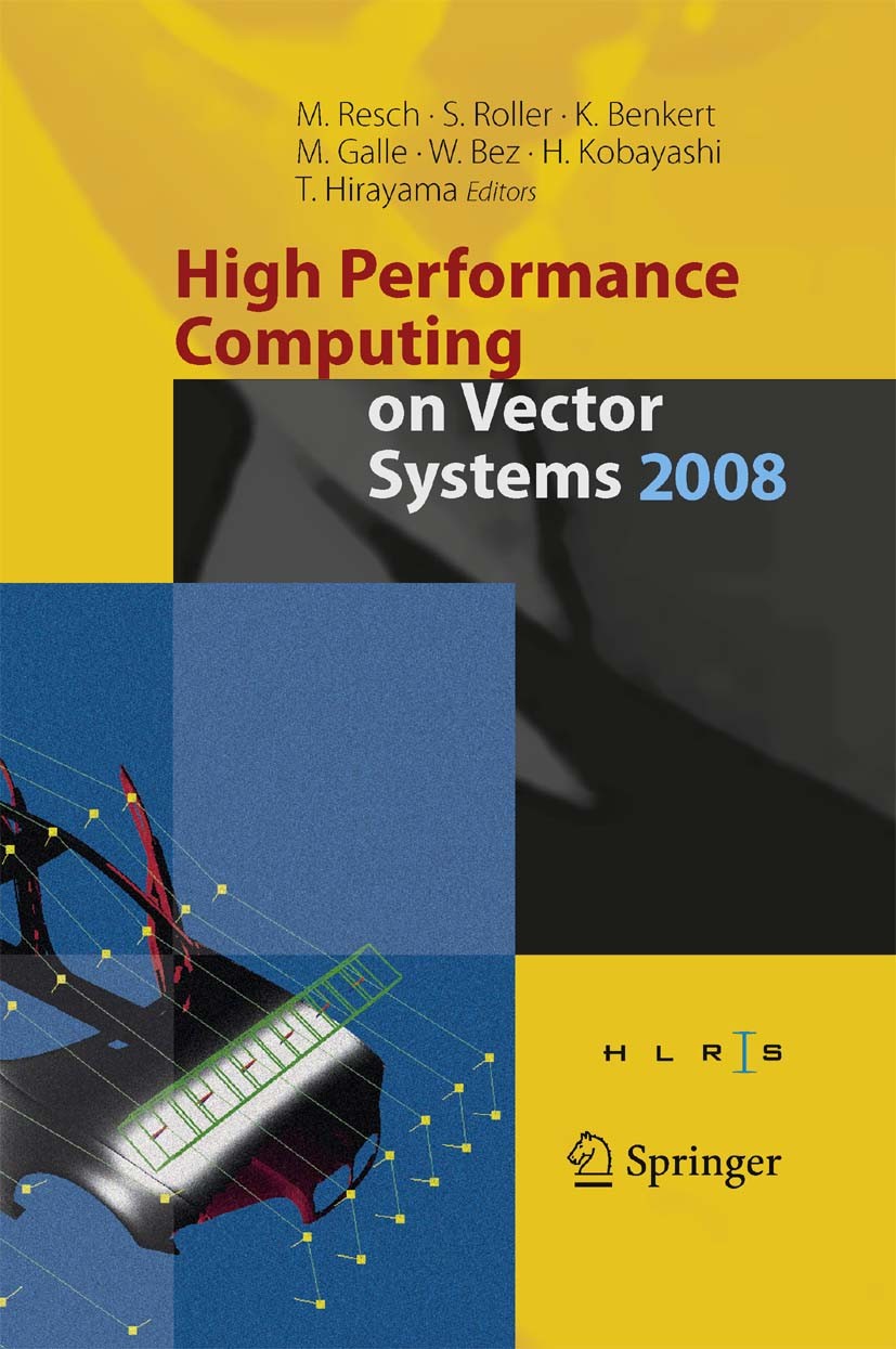 Titlebook: High Performance Computing on Vector Systems 2008; Michael Resch,Sabine Roller,Toshio Hirayama Conference proceedings 2009 Springer-Verlag Titlebook: High Performance Computing on Vector Systems 2008; Michael Resch,Sabine Roller,Toshio Hirayama Conference proceedings 2009 Springer-Verlag