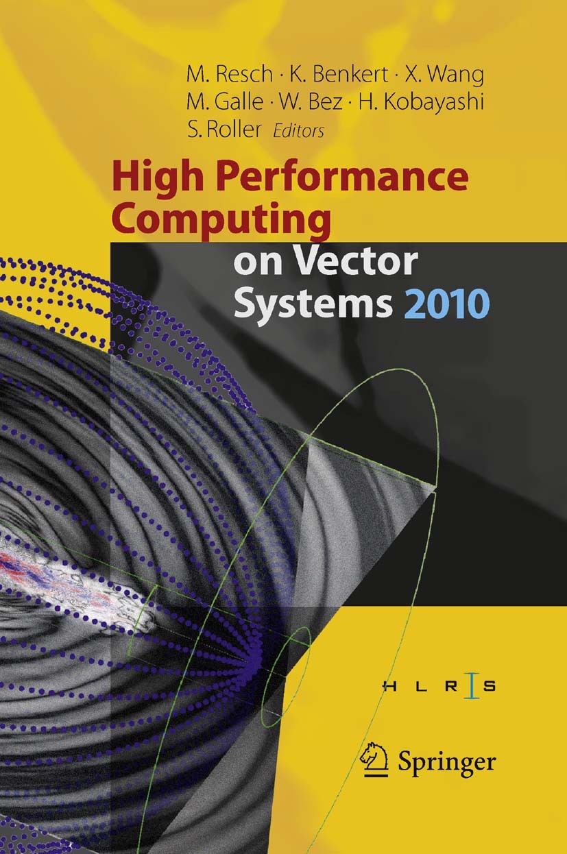 Titlebook: High Performance Computing on Vector Systems 2010; Michael Resch,Katharina Benkert,Sabine Roller Conference proceedings 2010 Springer-Verl Titlebook: High Performance Computing on Vector Systems 2010; Michael Resch,Katharina Benkert,Sabine Roller Conference proceedings 2010 Springer-Verl