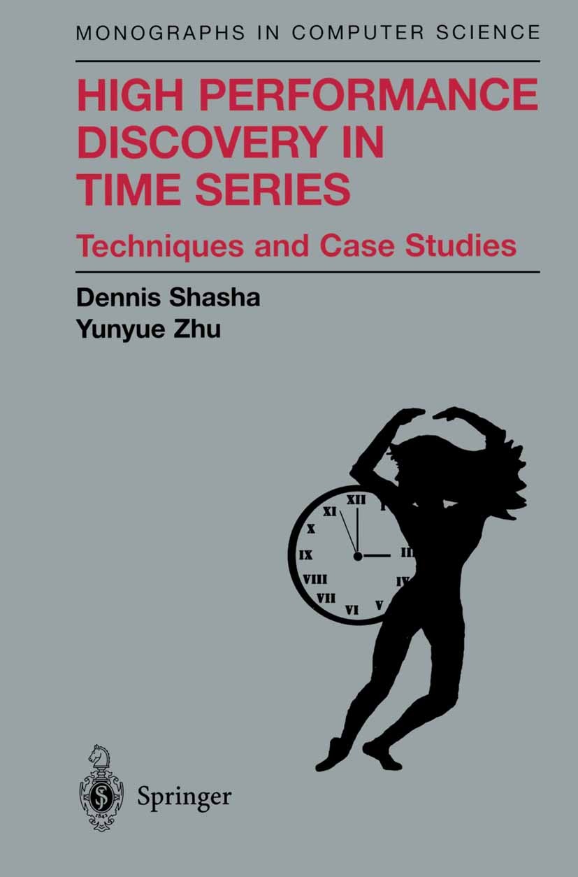 Titlebook: High Performance Discovery In Time Series; Techniques and Case Dennis Shasha,Yunyue Zhu Book 2004 Dennis E. Shasha and Yunyue Zhu 2004 alg Titlebook: High Performance Discovery In Time Series; Techniques and Case Dennis Shasha,Yunyue Zhu Book 2004 Dennis E. Shasha and Yunyue Zhu 2004 alg