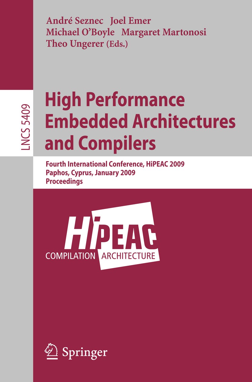 Titlebook: High Performance Embedded Architectures and Compilers; Fourth International André Seznec,Joel Emer,Theo Ungerer Conference proceedings 2009 Titlebook: High Performance Embedded Architectures and Compilers; Fourth International André Seznec,Joel Emer,Theo Ungerer Conference proceedings 2009