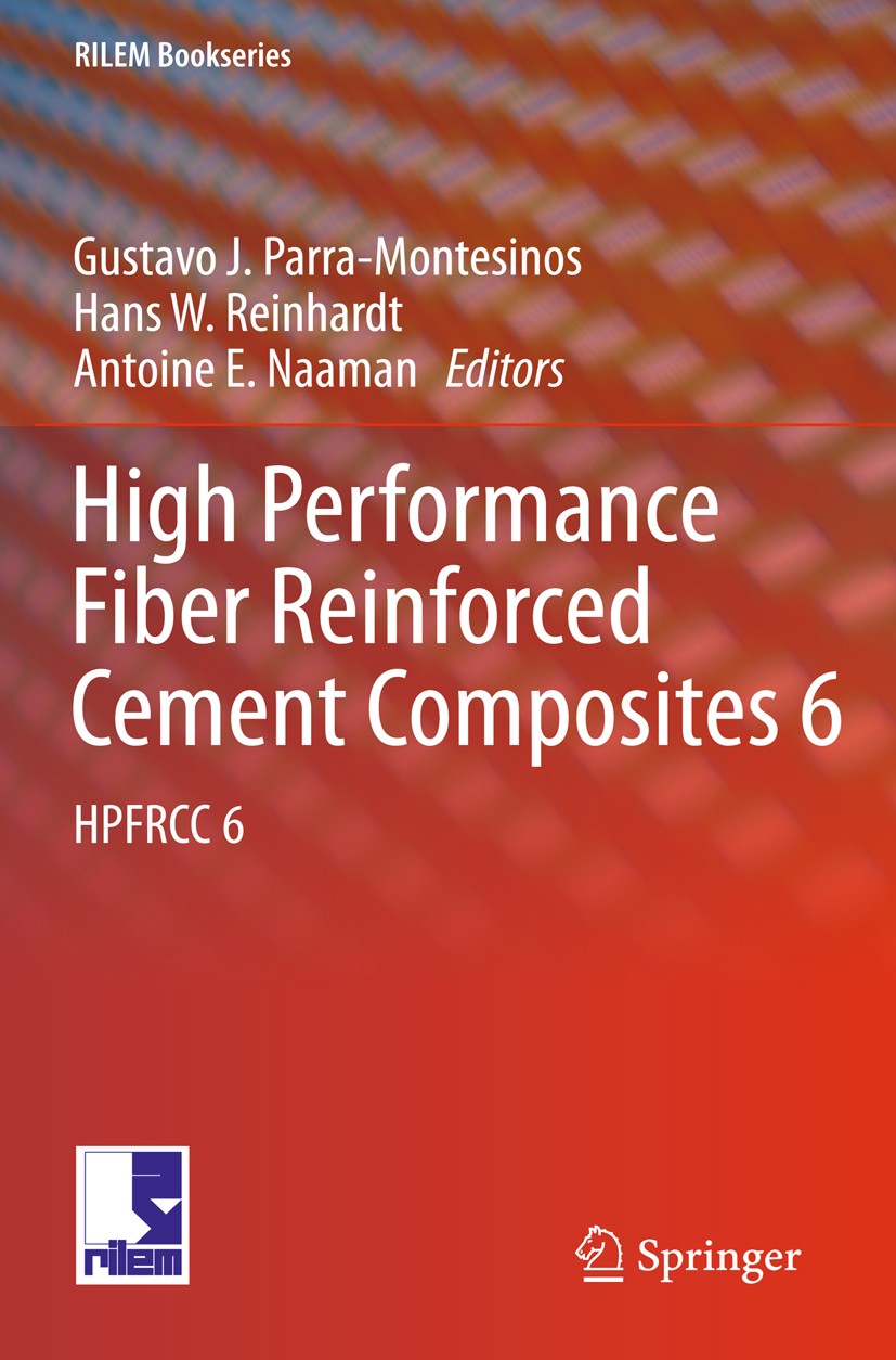 Titlebook: High Performance Fiber Reinforced Cement Composites 6; HPFRCC 6 Gustavo J. Parra-Montesinos,Hans W. Reinhardt,A. E Book 2012 Springer Scien Titlebook: High Performance Fiber Reinforced Cement Composites 6; HPFRCC 6 Gustavo J. Parra-Montesinos,Hans W. Reinhardt,A. E Book 2012 Springer Scien
