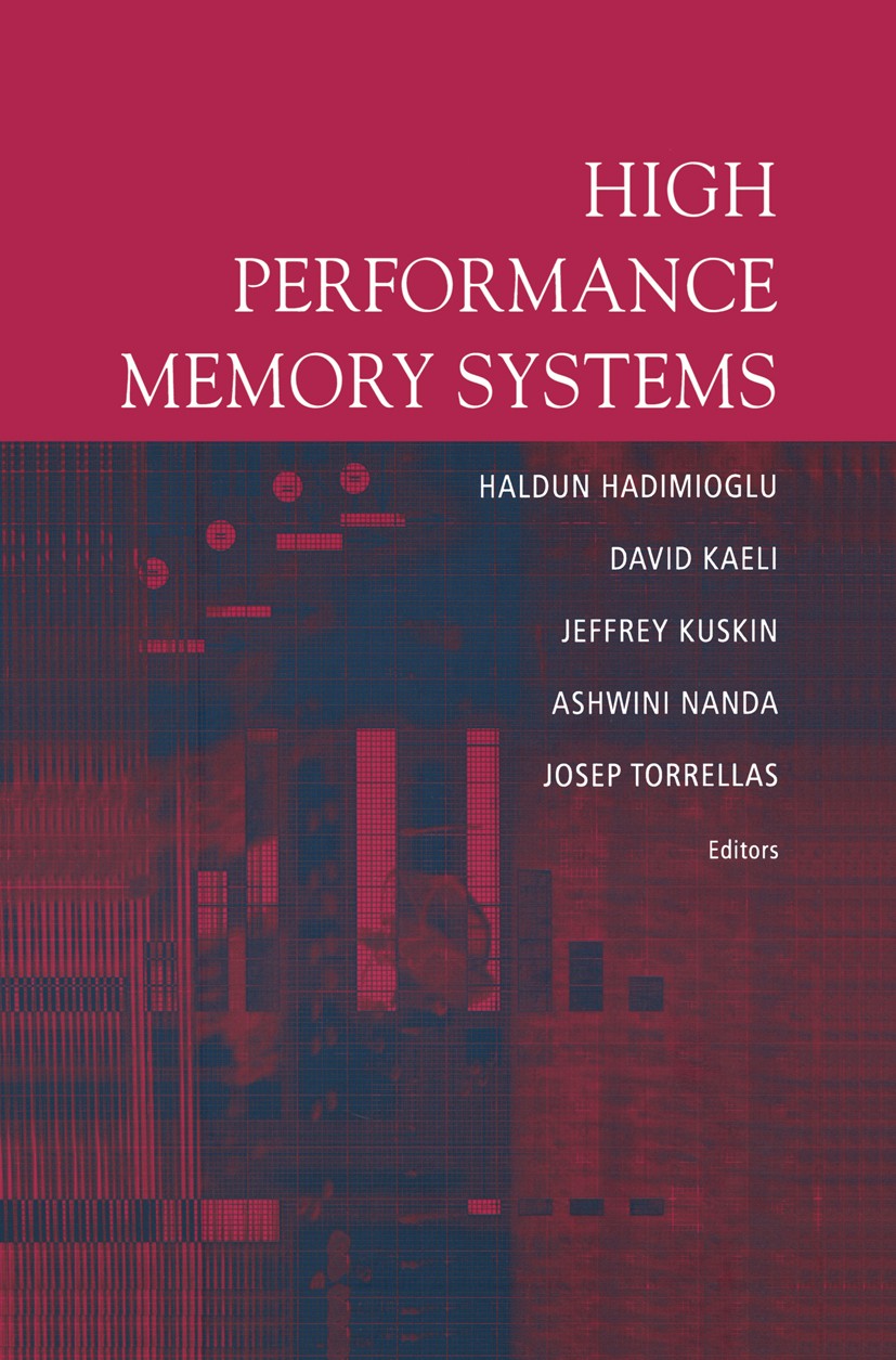 Titlebook: High Performance Memory Systems; Haldun Hadimioglu,Jeffrey Kuskin,Ashwini Nanda Book 2004 Springer Science+Business Media New York 2004 Ha Titlebook: High Performance Memory Systems; Haldun Hadimioglu,Jeffrey Kuskin,Ashwini Nanda Book 2004 Springer Science+Business Media New York 2004 Ha