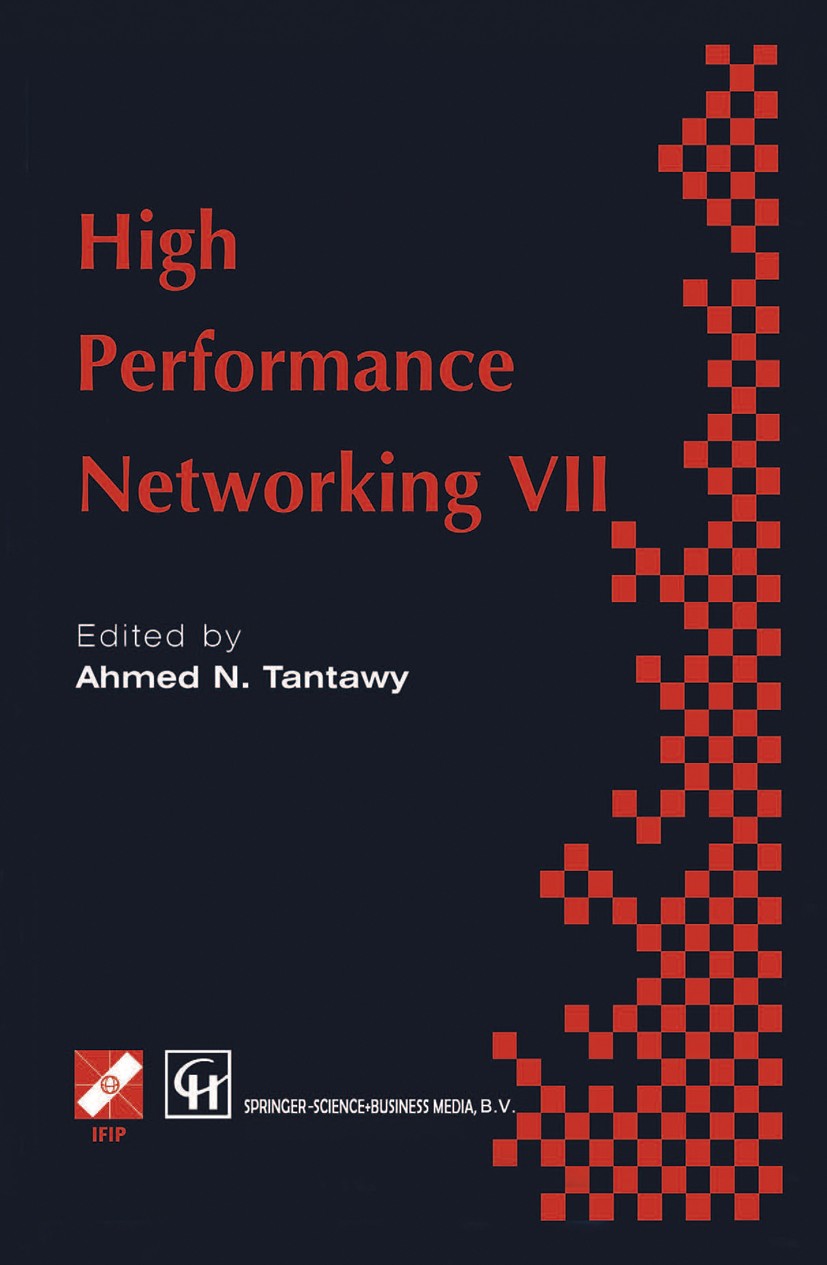Titlebook: High Performance Networking VII; IFIP TC6 Seventh Int Ahmed Tantawy Book 1997 IFIP International Federation for Information Processing 1997 Titlebook: High Performance Networking VII; IFIP TC6 Seventh Int Ahmed Tantawy Book 1997 IFIP International Federation for Information Processing 1997
