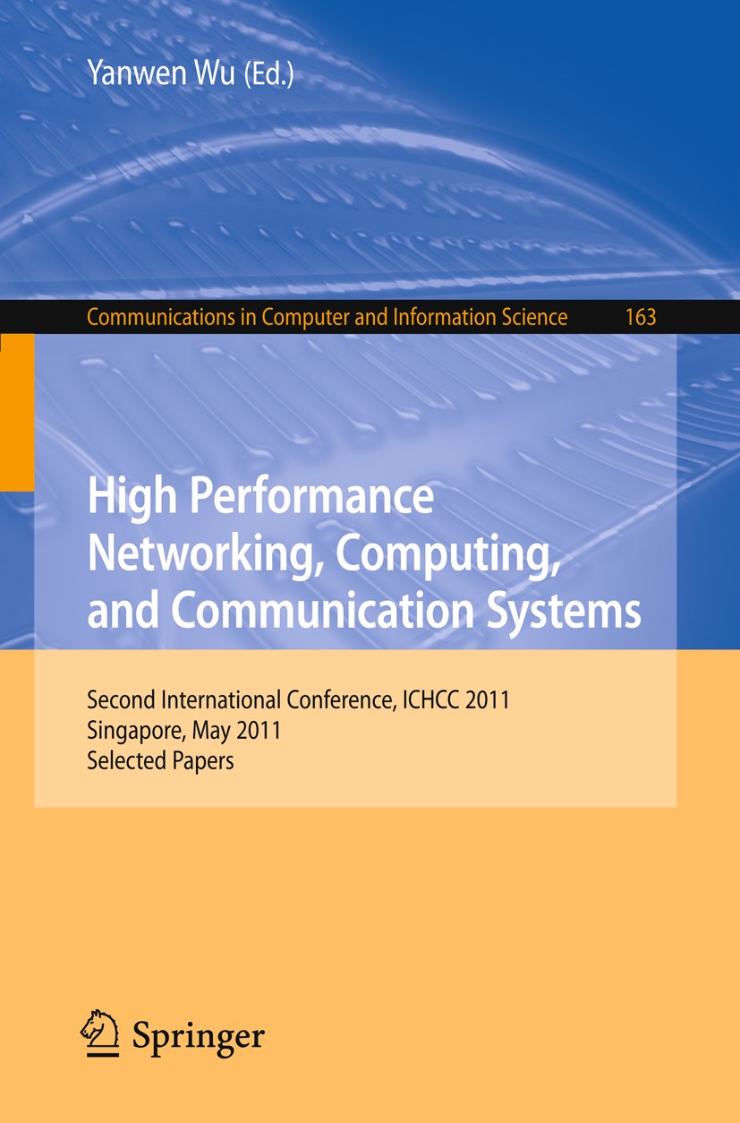 Titlebook: High Performance Networking, Computing, and Communication Systems; Second International Yanwen Wu Conference proceedings 2011 Springer-Verl Titlebook: High Performance Networking, Computing, and Communication Systems; Second International Yanwen Wu Conference proceedings 2011 Springer-Verl