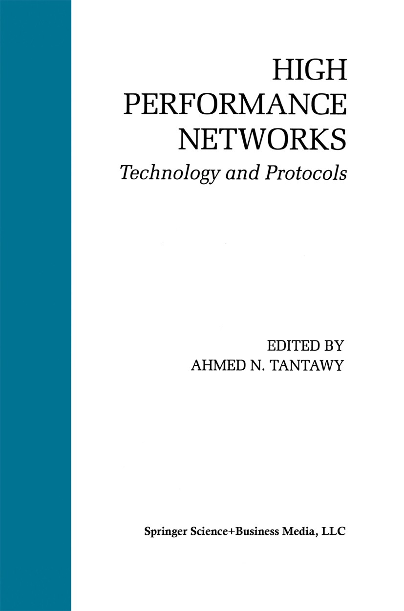 Titlebook: High Performance Networks; Technology and Proto Ahmed N. Tantawy Book 1994 Springer Science+Business Media New York 1994 ATM.Fibre Channel. Titlebook: High Performance Networks; Technology and Proto Ahmed N. Tantawy Book 1994 Springer Science+Business Media New York 1994 ATM.Fibre Channel.