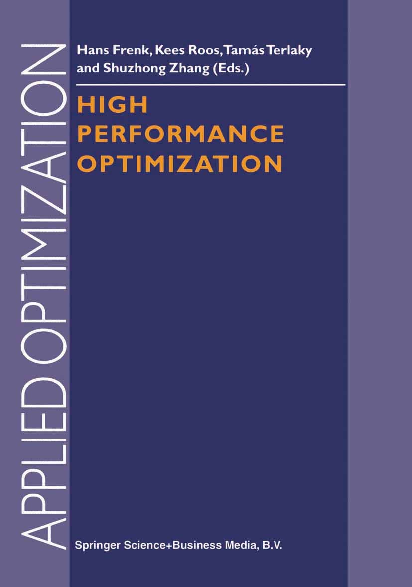Titlebook: High Performance Optimization; Hans Frenk,Kees Roos,Shuzhong Zhang Book 2000 Springer Science+Business Media Dordrecht 2000 Finite.algorit Titlebook: High Performance Optimization; Hans Frenk,Kees Roos,Shuzhong Zhang Book 2000 Springer Science+Business Media Dordrecht 2000 Finite.algorit