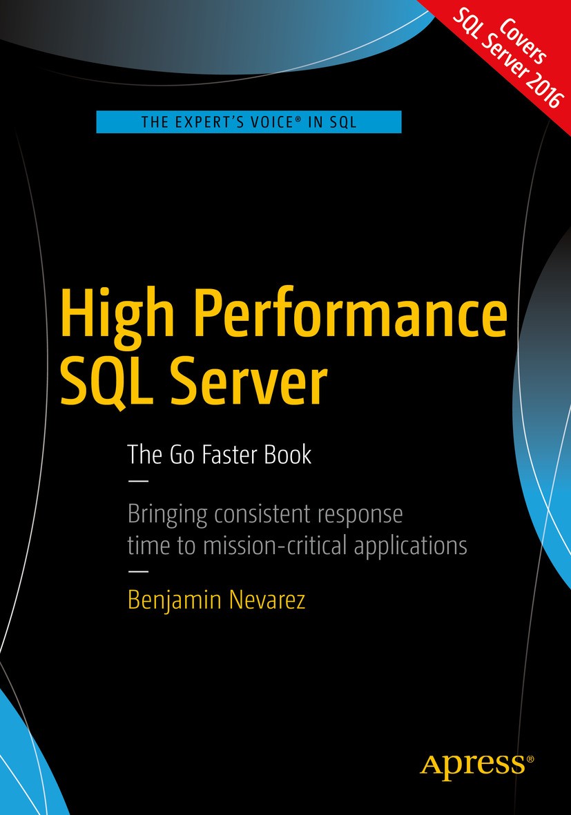 Titlebook: High Performance SQL Server; The Go Faster Book Benjamin Nevarez Book 20161st edition Benjamin Nevarez 2016 SQL Server.VMWare.Extended even Titlebook: High Performance SQL Server; The Go Faster Book Benjamin Nevarez Book 20161st edition Benjamin Nevarez 2016 SQL Server.VMWare.Extended even