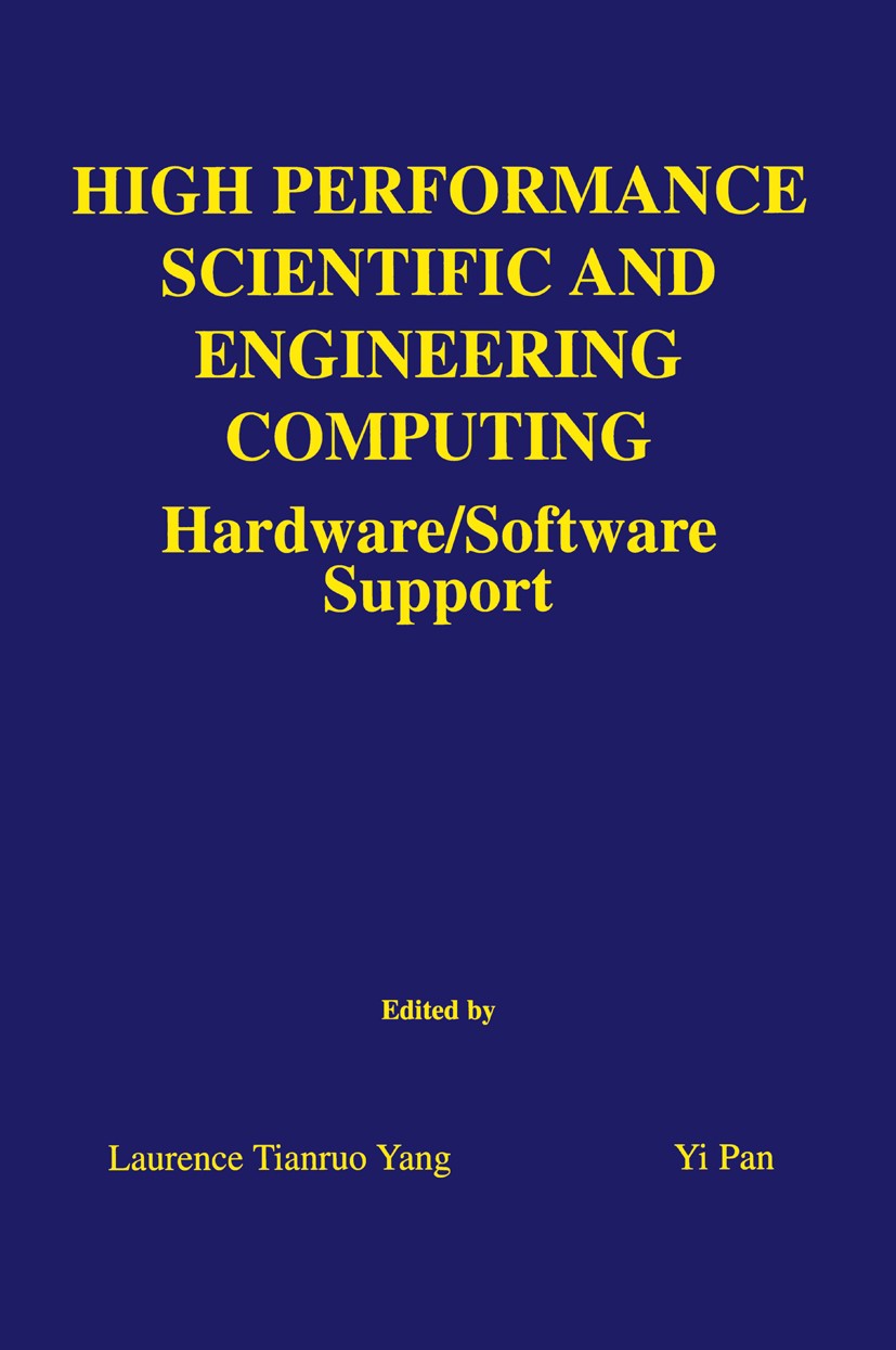 Titlebook: High Performance Scientific and Engineering Computing; Hardware/Software Su Laurence Tianruo Yang,Yi Pan Book 2004 Springer Science+Busines Titlebook: High Performance Scientific and Engineering Computing; Hardware/Software Su Laurence Tianruo Yang,Yi Pan Book 2004 Springer Science+Busines