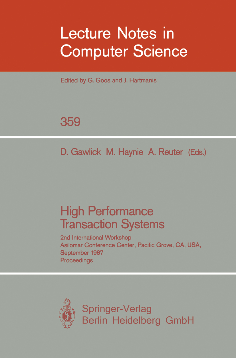 Titlebook: High Performance Transaction Systems; 2nd International Wo Dieter Gawlick,Mark Haynie,Andreas Reuter Conference proceedings 1989 Springer-V Titlebook: High Performance Transaction Systems; 2nd International Wo Dieter Gawlick,Mark Haynie,Andreas Reuter Conference proceedings 1989 Springer-V
