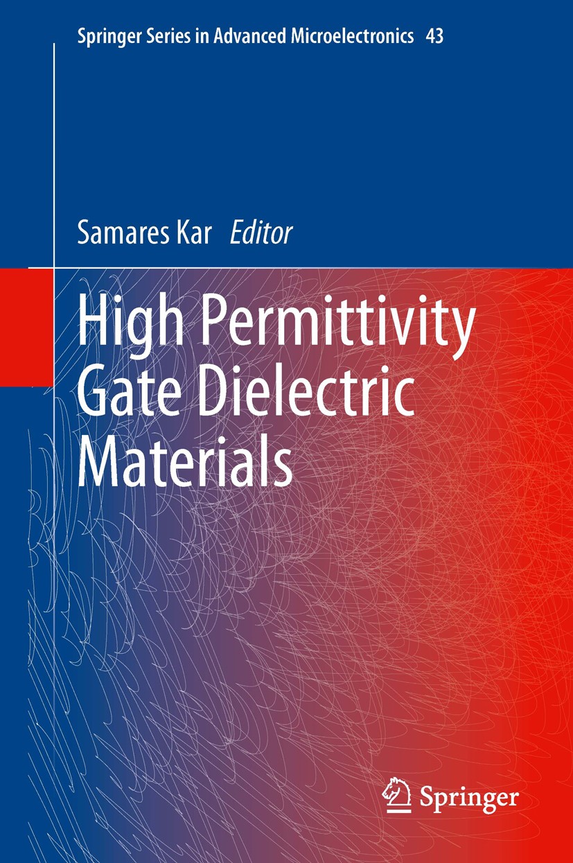 Titlebook: High Permittivity Gate Dielectric Materials; Samares Kar Book 2013 Springer-Verlag Berlin Heidelberg 2013 Advanced gate stacks.Dielectric Titlebook: High Permittivity Gate Dielectric Materials; Samares Kar Book 2013 Springer-Verlag Berlin Heidelberg 2013 Advanced gate stacks.Dielectric