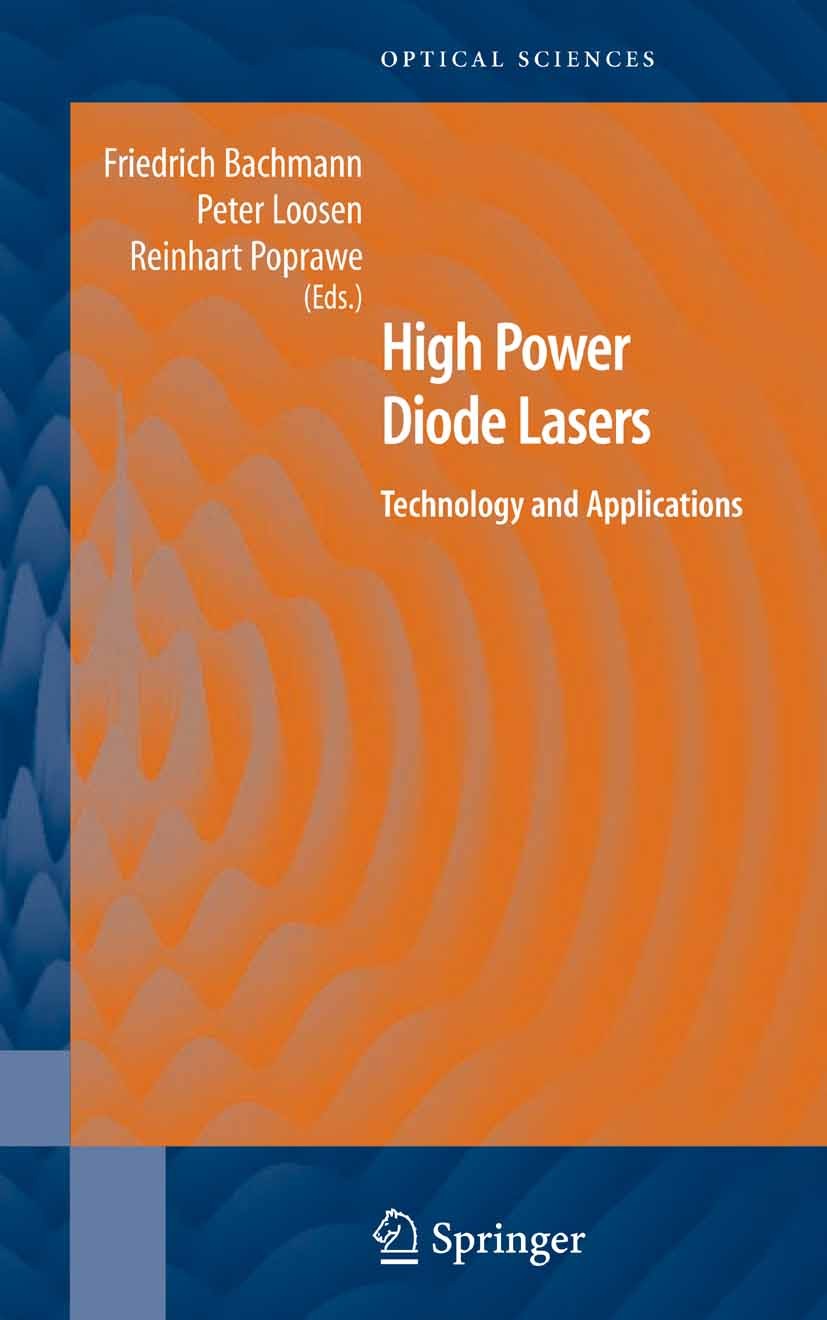 Titlebook: High Power Diode Lasers; Technology and Appli Friedrich Bachmann,Peter Loosen,Reinhart Poprawe Book 2007 Springer-Verlag New York 2007 Abso Titlebook: High Power Diode Lasers; Technology and Appli Friedrich Bachmann,Peter Loosen,Reinhart Poprawe Book 2007 Springer-Verlag New York 2007 Abso