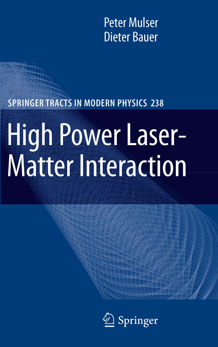 Titlebook: High Power Laser-Matter Interaction; Peter Mulser,Dieter Bauer Book 2010 Springer-Verlag Berlin Heidelberg 2010 Absorption.Laser.Plasma.la Titlebook: High Power Laser-Matter Interaction; Peter Mulser,Dieter Bauer Book 2010 Springer-Verlag Berlin Heidelberg 2010 Absorption.Laser.Plasma.la