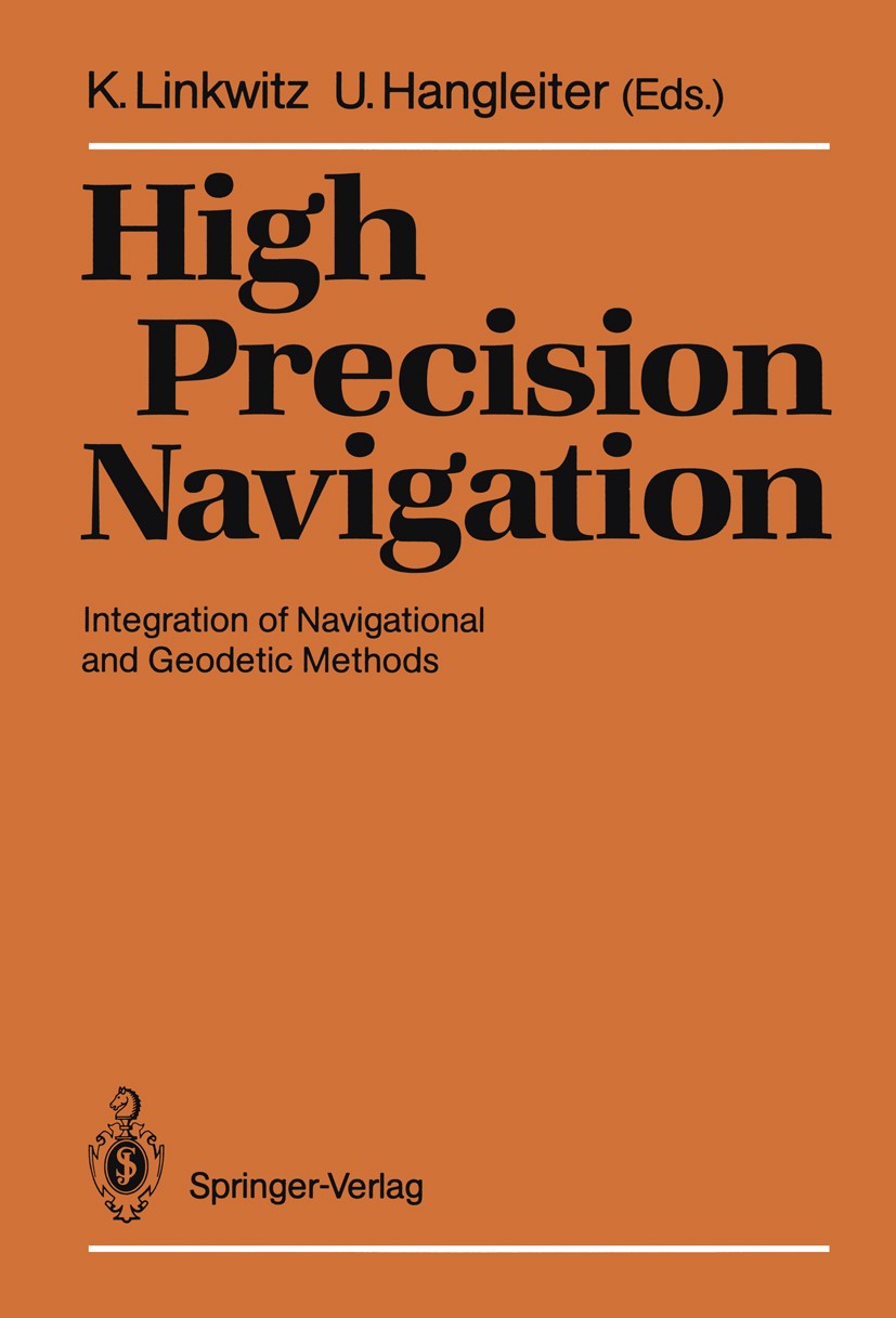 Titlebook: High Precision Navigation; Integration of Navig Klaus Linkwitz,Ulrich Hangleiter Conference proceedings 1989 Springer-Verlag Berlin Heidelb Titlebook: High Precision Navigation; Integration of Navig Klaus Linkwitz,Ulrich Hangleiter Conference proceedings 1989 Springer-Verlag Berlin Heidelb