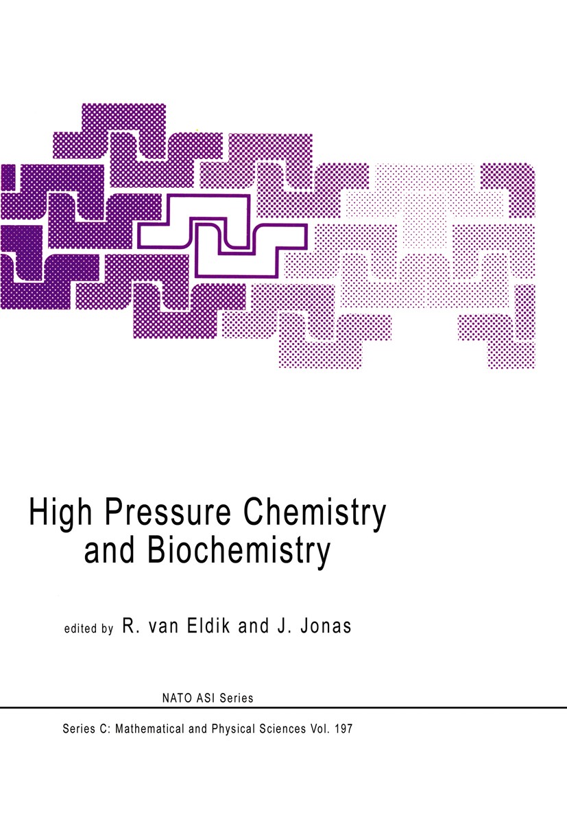 Titlebook: High Pressure Chemistry and Biochemistry; R. Eldik,J. Jonas Book 1987 D. Reidel Publishing Company, Dordrecht, Holland 1987 Neutron.bioche Titlebook: High Pressure Chemistry and Biochemistry; R. Eldik,J. Jonas Book 1987 D. Reidel Publishing Company, Dordrecht, Holland 1987 Neutron.bioche