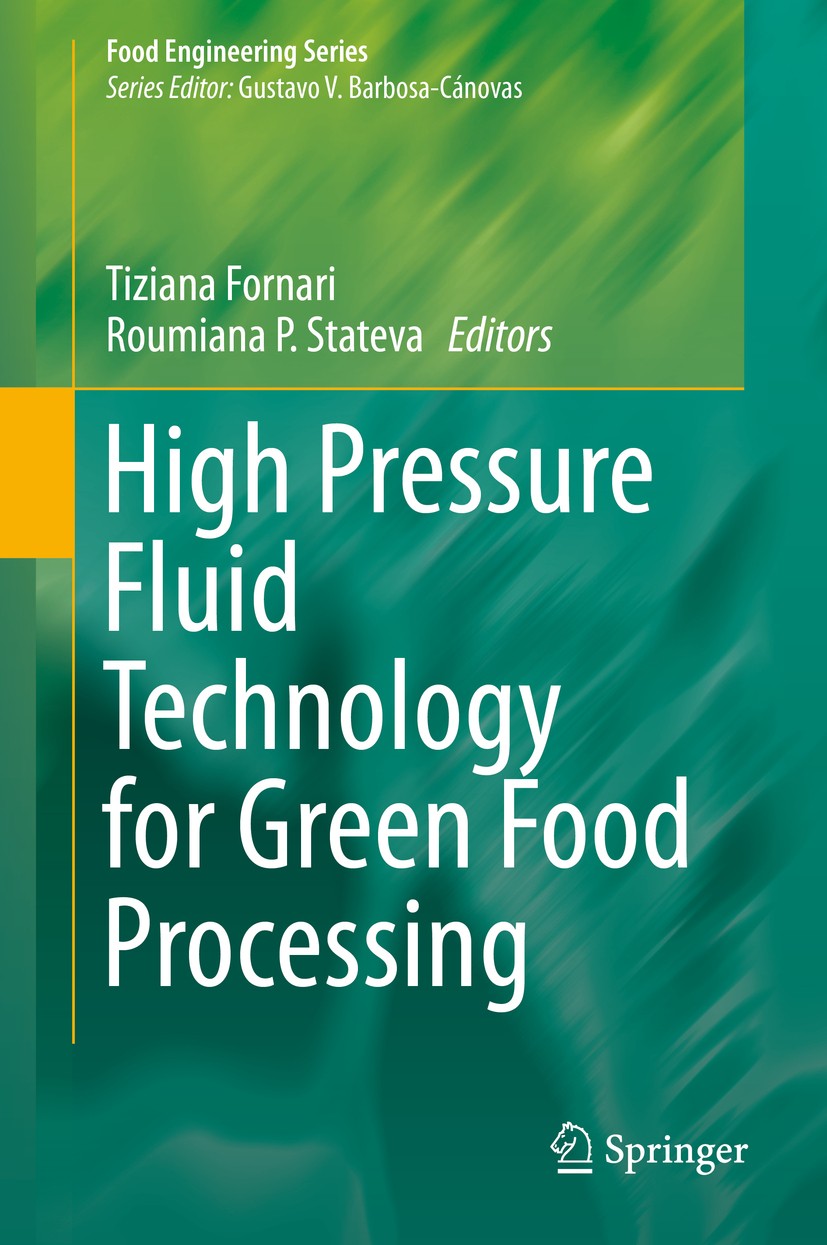 Titlebook: High Pressure Fluid Technology for Green Food Processing; Tiziana Fornari,Roumiana P. Stateva Book 2015 Springer International Publishing Titlebook: High Pressure Fluid Technology for Green Food Processing; Tiziana Fornari,Roumiana P. Stateva Book 2015 Springer International Publishing