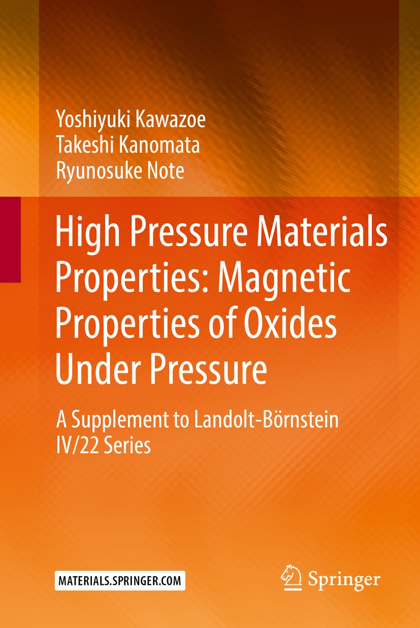 Titlebook: High Pressure Materials Properties: Magnetic Properties of Oxides Under Pressure; A Supplement to Land Yoshiyuki Kawazoe,Takeshi Kanomata,R Titlebook: High Pressure Materials Properties: Magnetic Properties of Oxides Under Pressure; A Supplement to Land Yoshiyuki Kawazoe,Takeshi Kanomata,R