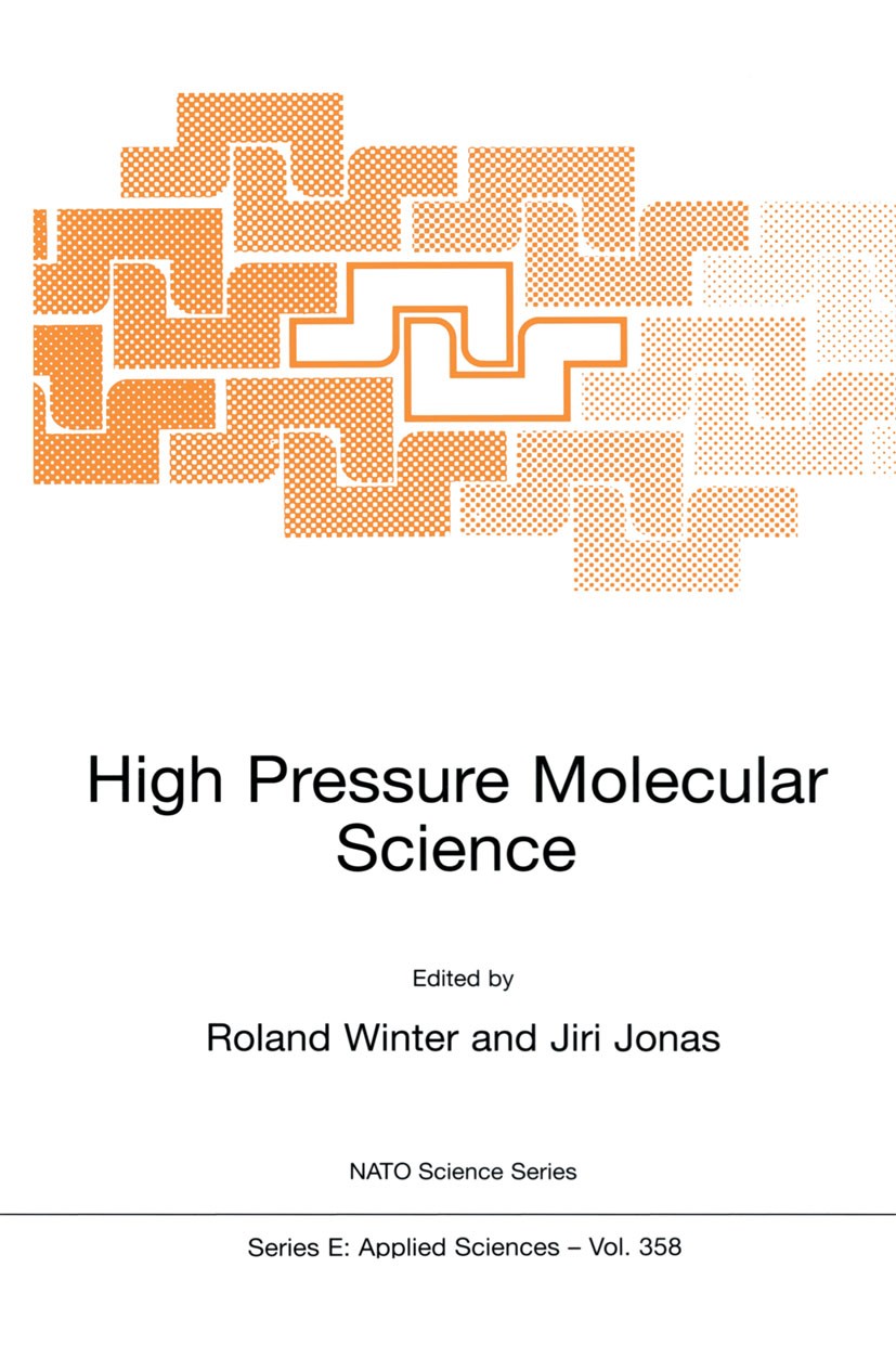Titlebook: High Pressure Molecular Science; Roland Winter,Jiri Jonas Book 1999 Springer Science+Business Media Dordrecht 1999 Lipid.Neutron.alloy.bio Titlebook: High Pressure Molecular Science; Roland Winter,Jiri Jonas Book 1999 Springer Science+Business Media Dordrecht 1999 Lipid.Neutron.alloy.bio