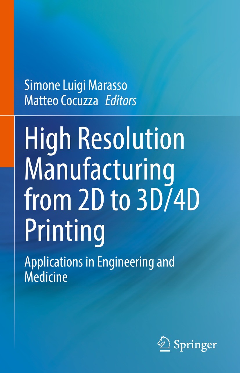 Titlebook: High Resolution Manufacturing from 2D to 3D/4D Printing; Applications in Engi Simone Luigi Marasso,Matteo Cocuzza Book 2022 The Editor(s) ( Titlebook: High Resolution Manufacturing from 2D to 3D/4D Printing; Applications in Engi Simone Luigi Marasso,Matteo Cocuzza Book 2022 The Editor(s) (