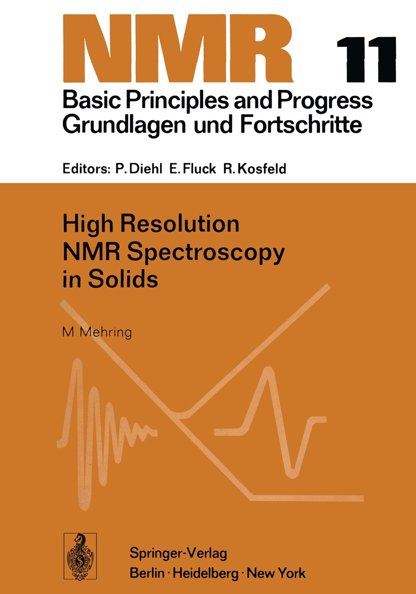 Titlebook: High Resolution NMR Spectroscopy in Solids; Michael Mehring Conference proceedings 19761st edition Springer-Verlag Berlin · Heidelberg 197 Titlebook: High Resolution NMR Spectroscopy in Solids; Michael Mehring Conference proceedings 19761st edition Springer-Verlag Berlin · Heidelberg 197
