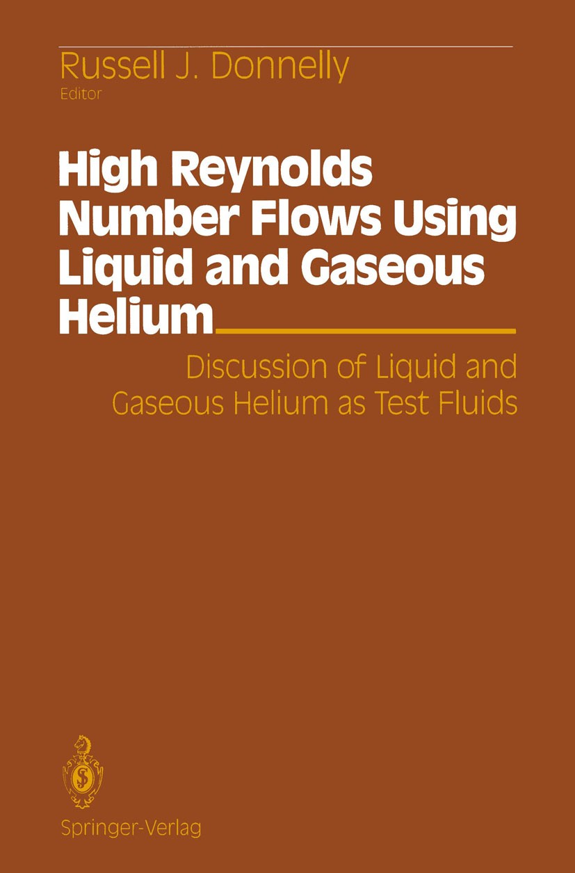Titlebook: High Reynolds Number Flows Using Liquid and Gaseous Helium; Discussion of Liquid Russell J. Donnelly Conference proceedings 1991 Springer S Titlebook: High Reynolds Number Flows Using Liquid and Gaseous Helium; Discussion of Liquid Russell J. Donnelly Conference proceedings 1991 Springer S